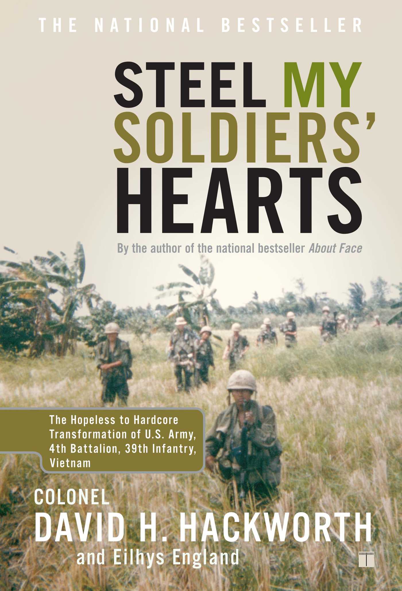 Steel My Soldiers' Hearts The Hopeless to Hardcore Transformation of U.S. Army, 4th Battalion, 39th Infantry, Vietnam