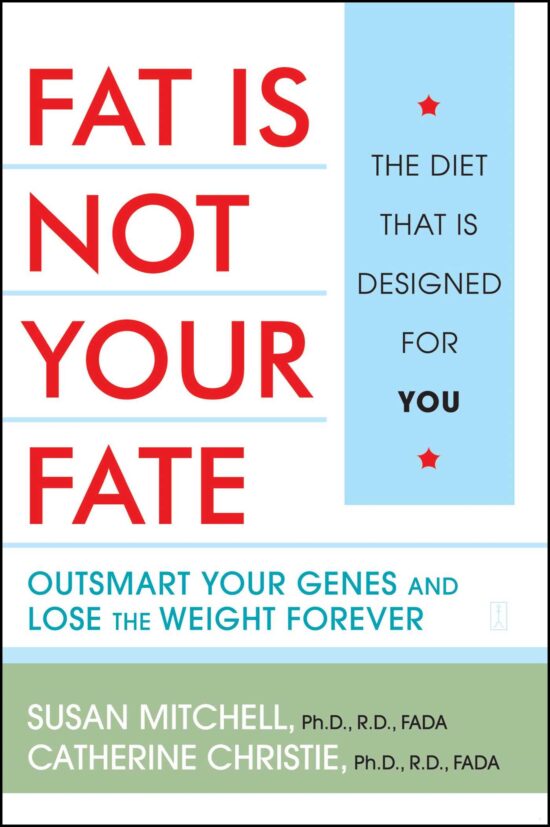 Fat Is Not Your Fate Outsmart Your Genes and Lose the Weight Forever