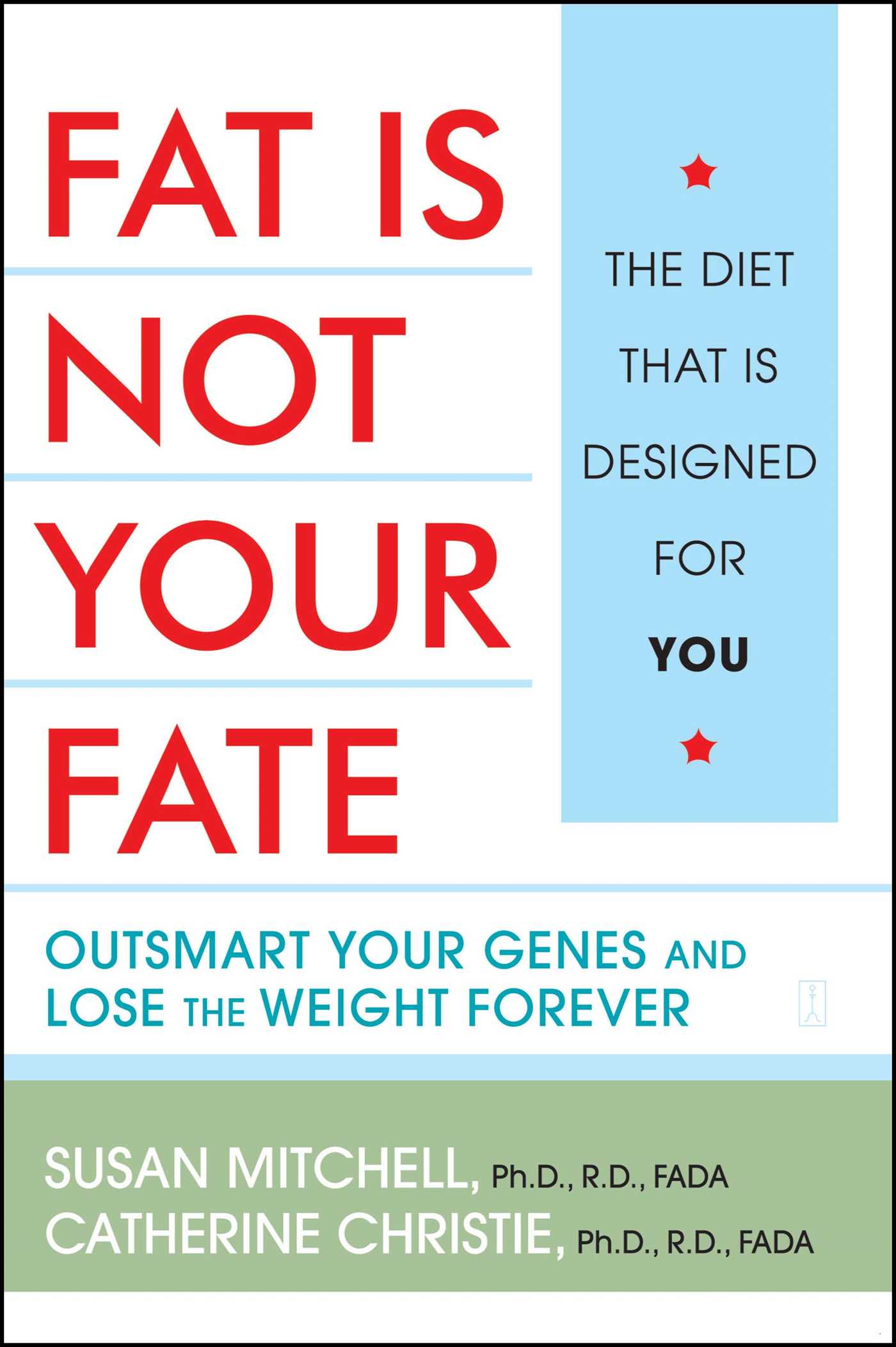 Fat Is Not Your Fate Outsmart Your Genes and Lose the Weight Forever 1 Fat Is Not Your Fate Outsmart Your Genes and Lose the Weight Forever