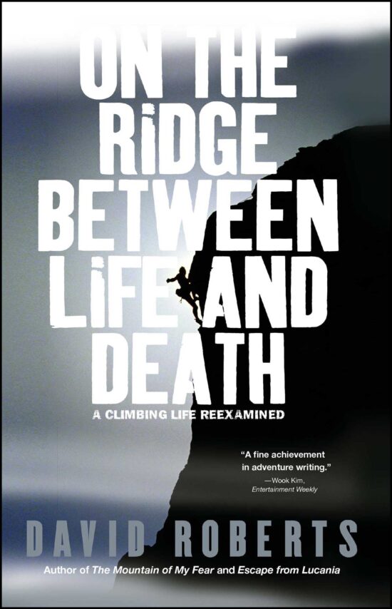 On the Ridge Between Life and Death A Climbing Life Reexamined