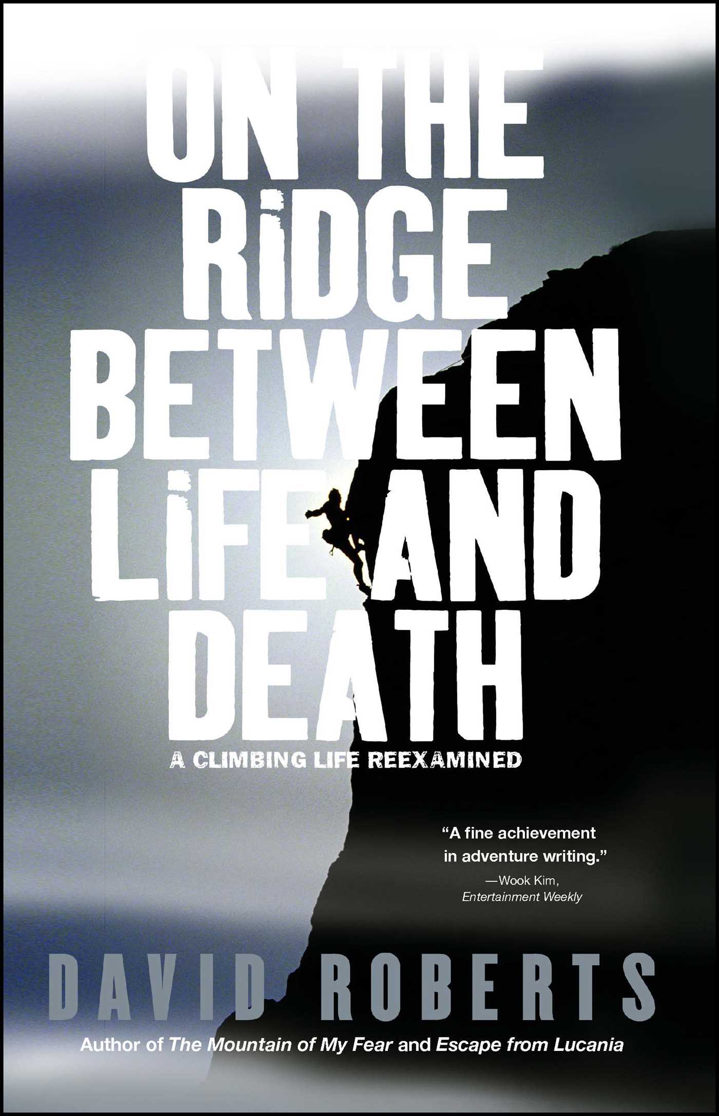 On the Ridge Between Life and Death A Climbing Life Reexamined