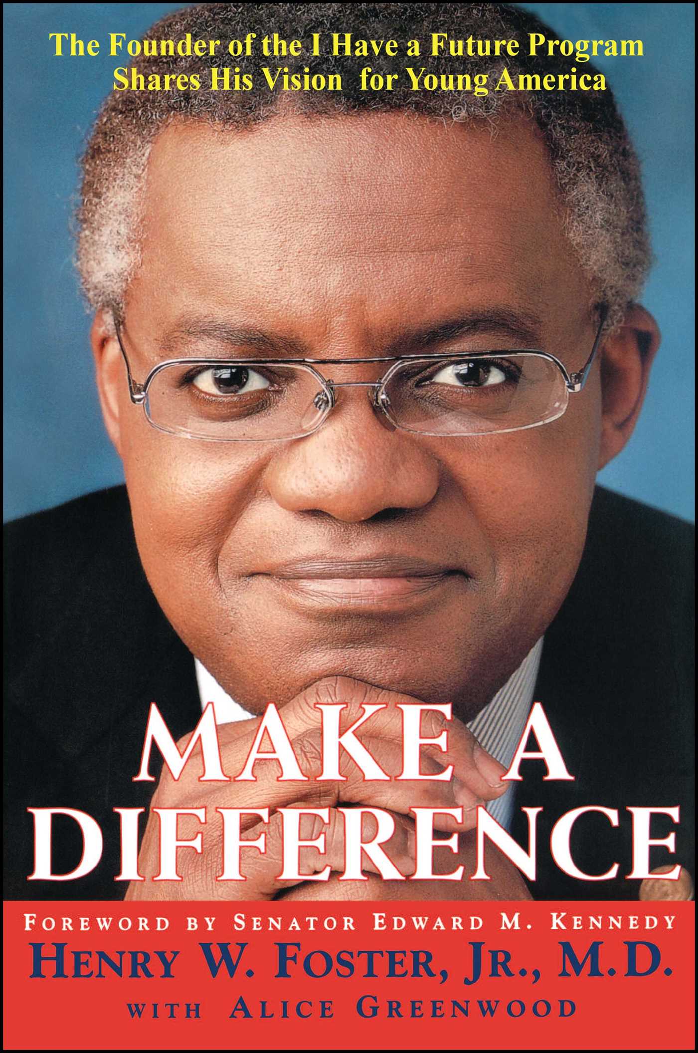 Make a Difference The Founder of the "I Have a Future Program" Shares His Vision for Young America