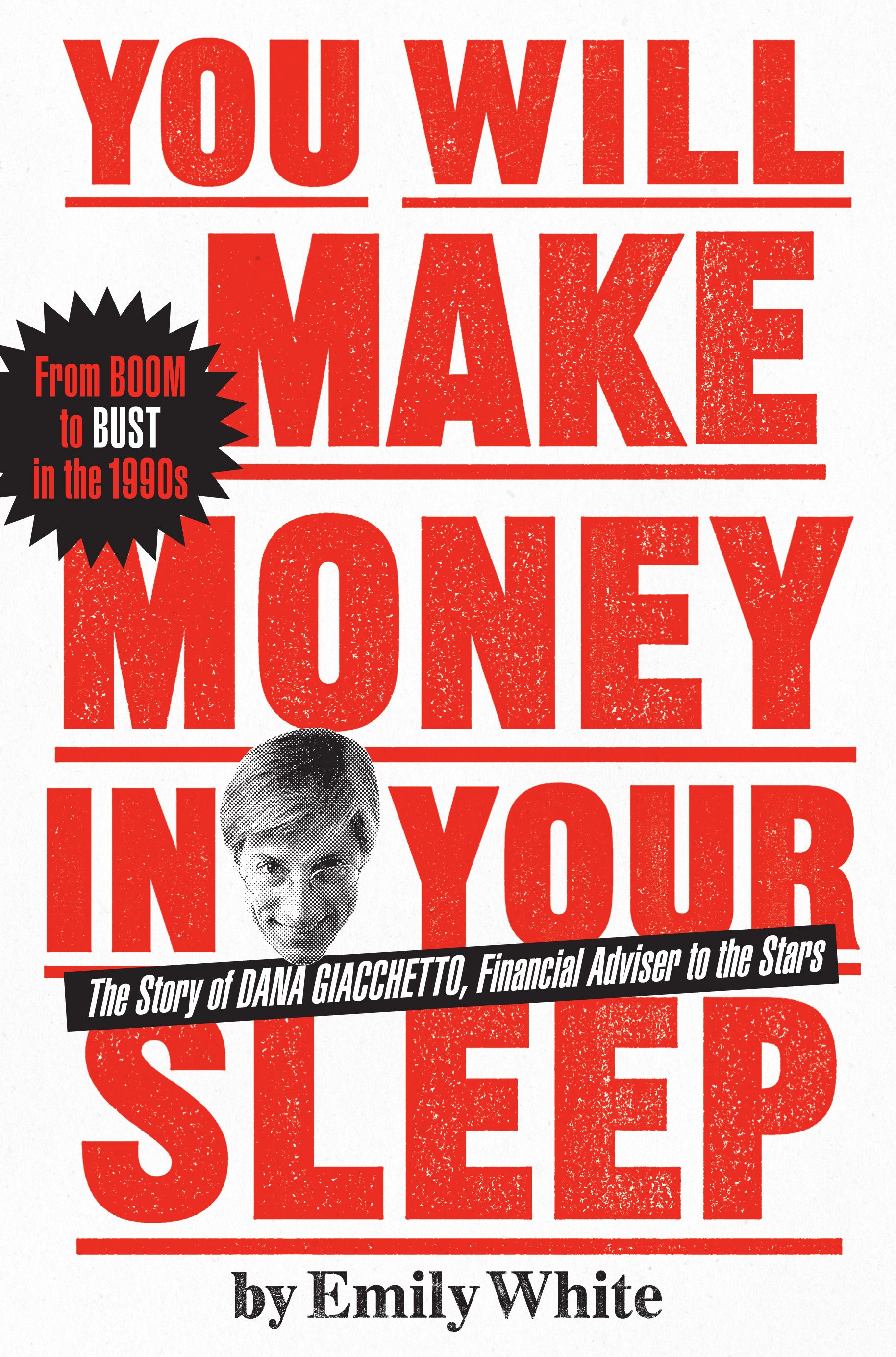 You Will Make Money in Your Sleep The Story of Dana Giacchetto, Financial Adviser to the Stars