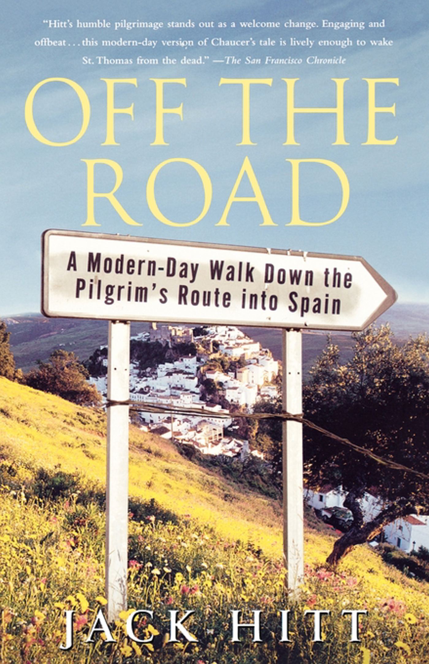 Off the Road A Modern-Day Walk Down the Pilgrim's Route into Spain