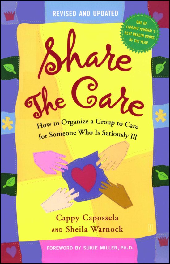 Share the Care How to Organize a Group to Care for Someone Who Is Seriously Ill