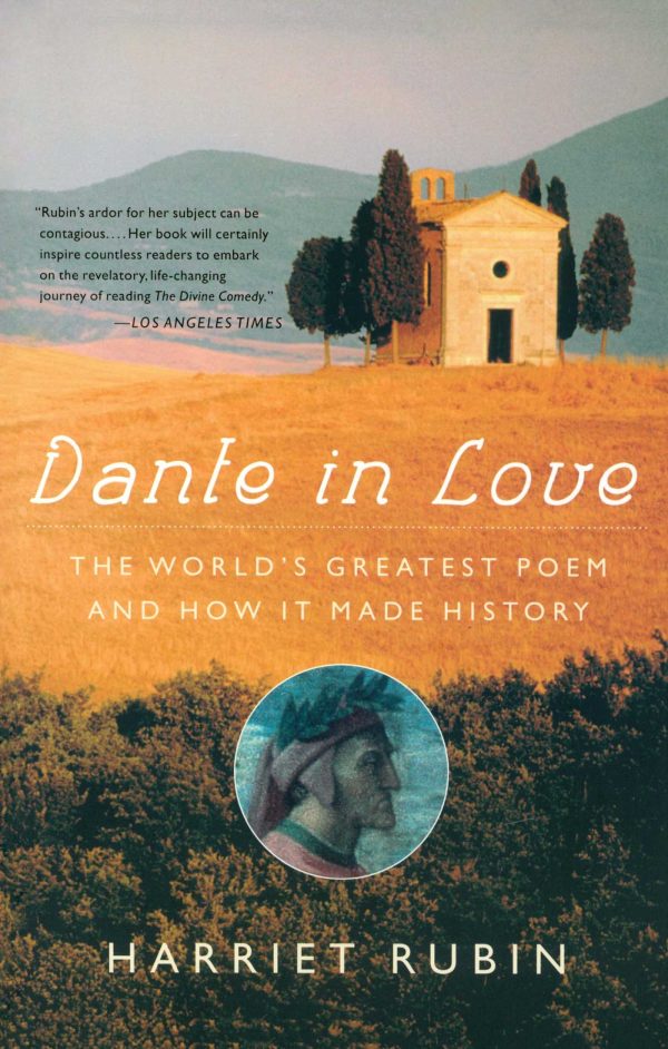 Dante in Love The World's Greatest Poem and How It Made History