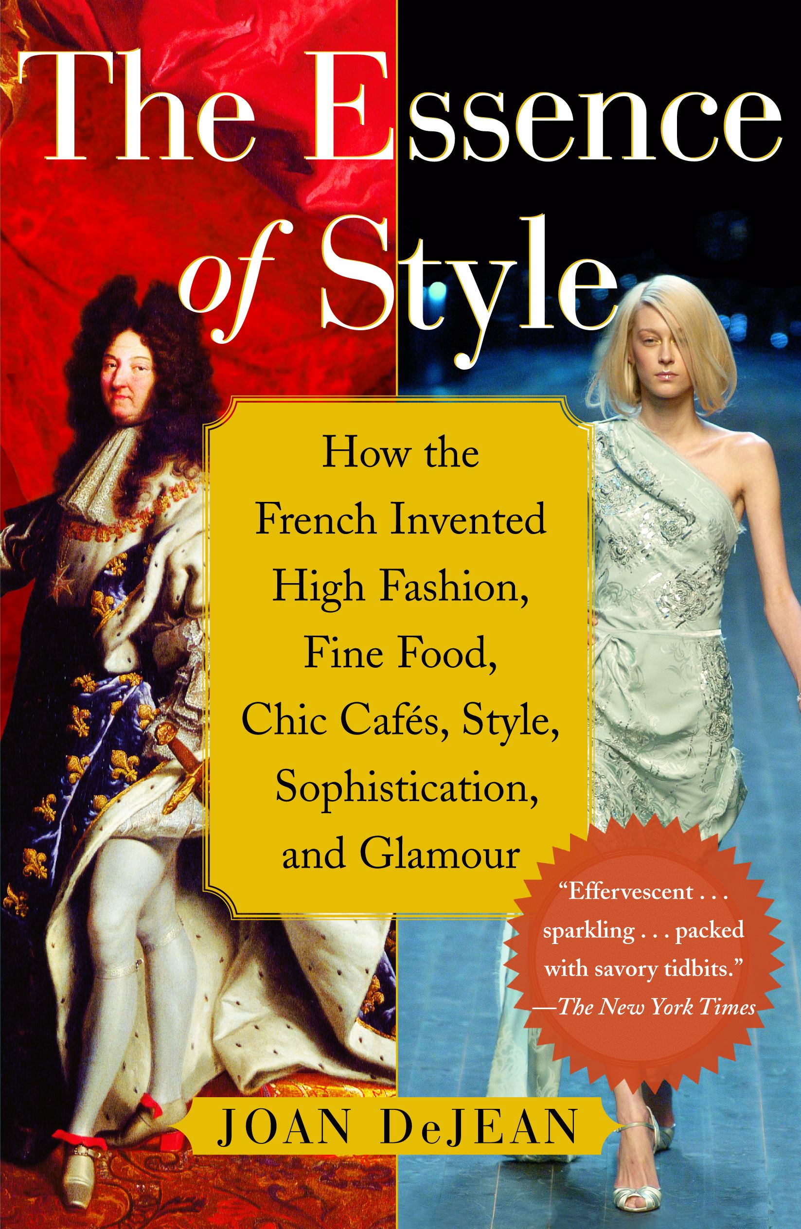 How the French Invented High Fashion, Fine Food, Chic Cafes, Style, Sophistication, and Glamour