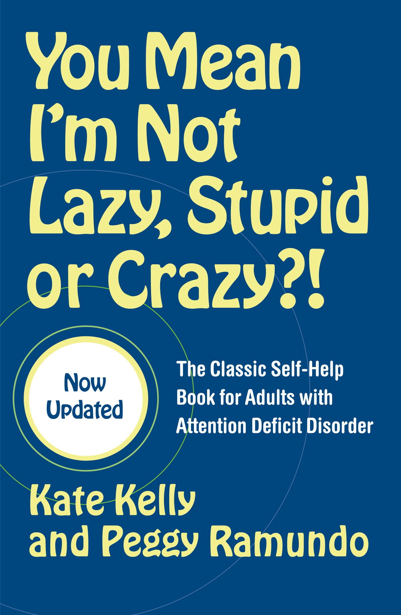 You Mean I'm Not Lazy, Stupid or Crazy?! The Classic Self-Help Book for Adults with Attention Deficit Disorder