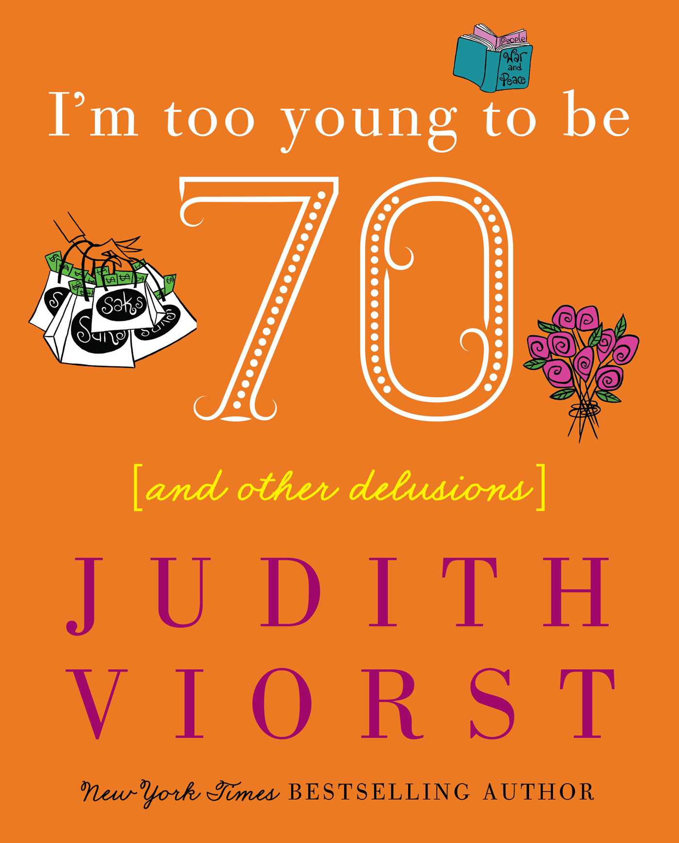 I'm Too Young To Be Seventy And Other Delusions