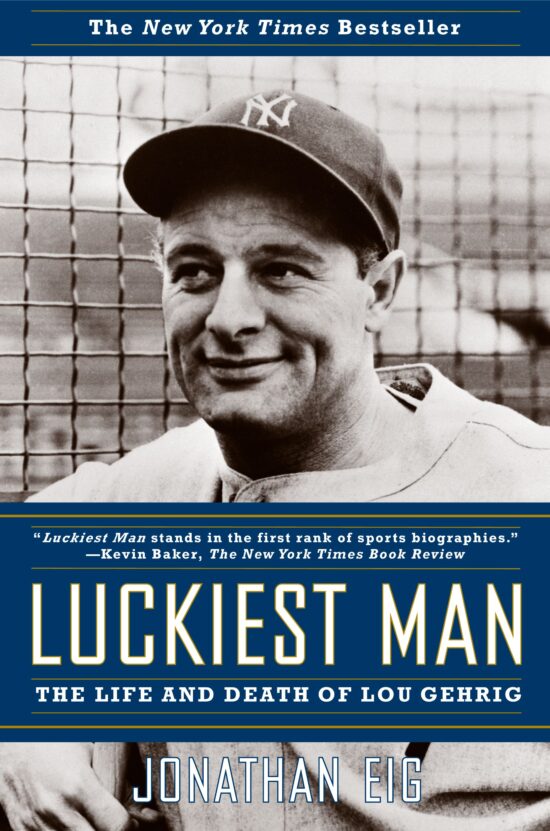 Luckiest Man The Life and Death of Lou Gehrig