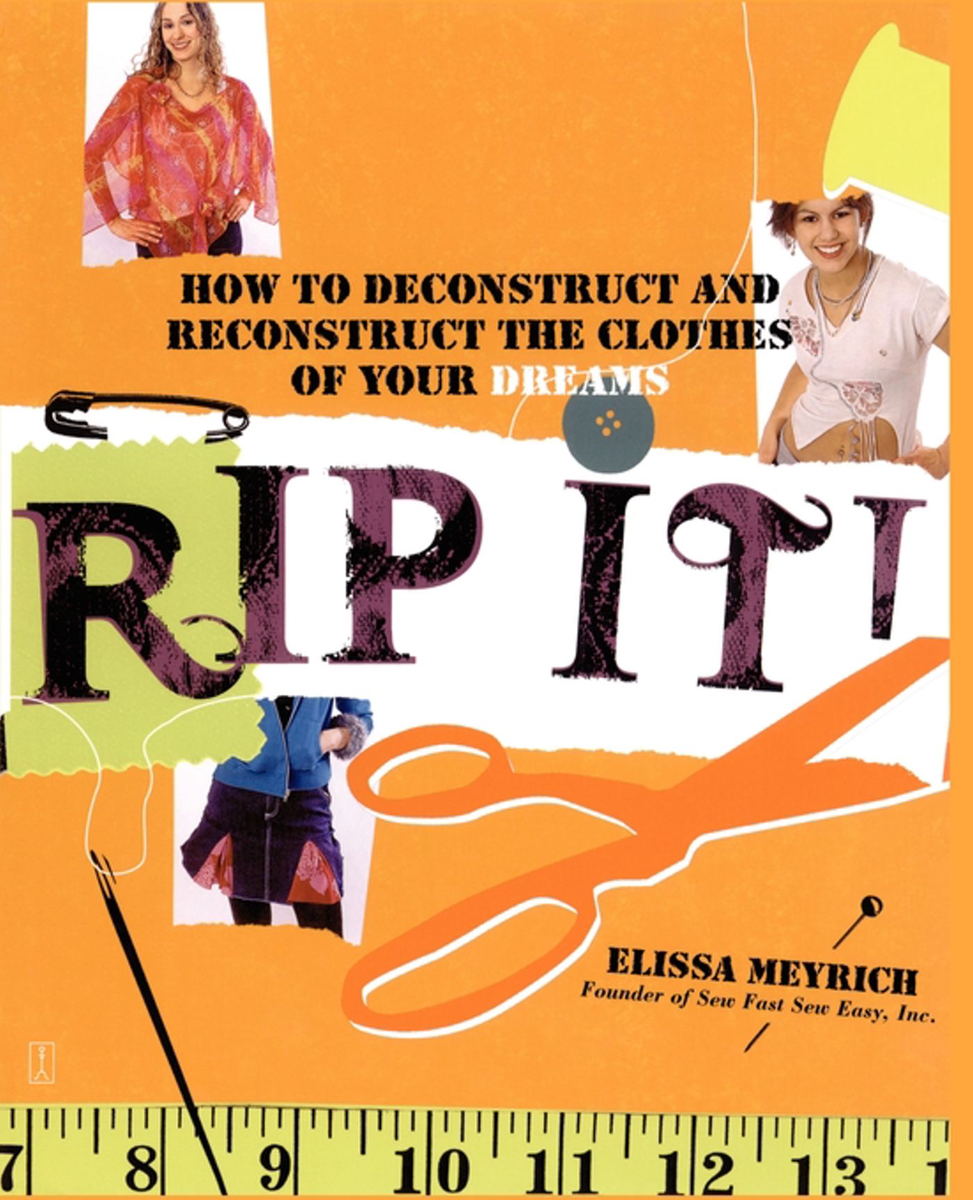 Rip It! How to Deconstruct and Reconstruct the Clothes of Your Dreams