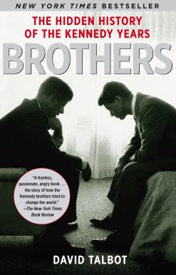 Brothers The Hidden History of the Kennedy Years