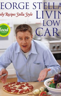 George Stella's Livin' Low Carb Family Recipes Stella Style