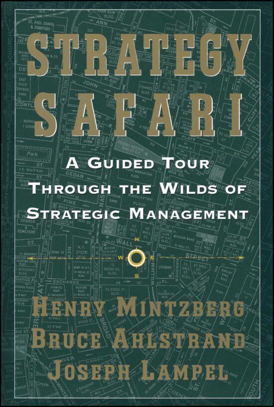 Strategy Safari A Guided Tour Through The Wilds of Strategic Mangament