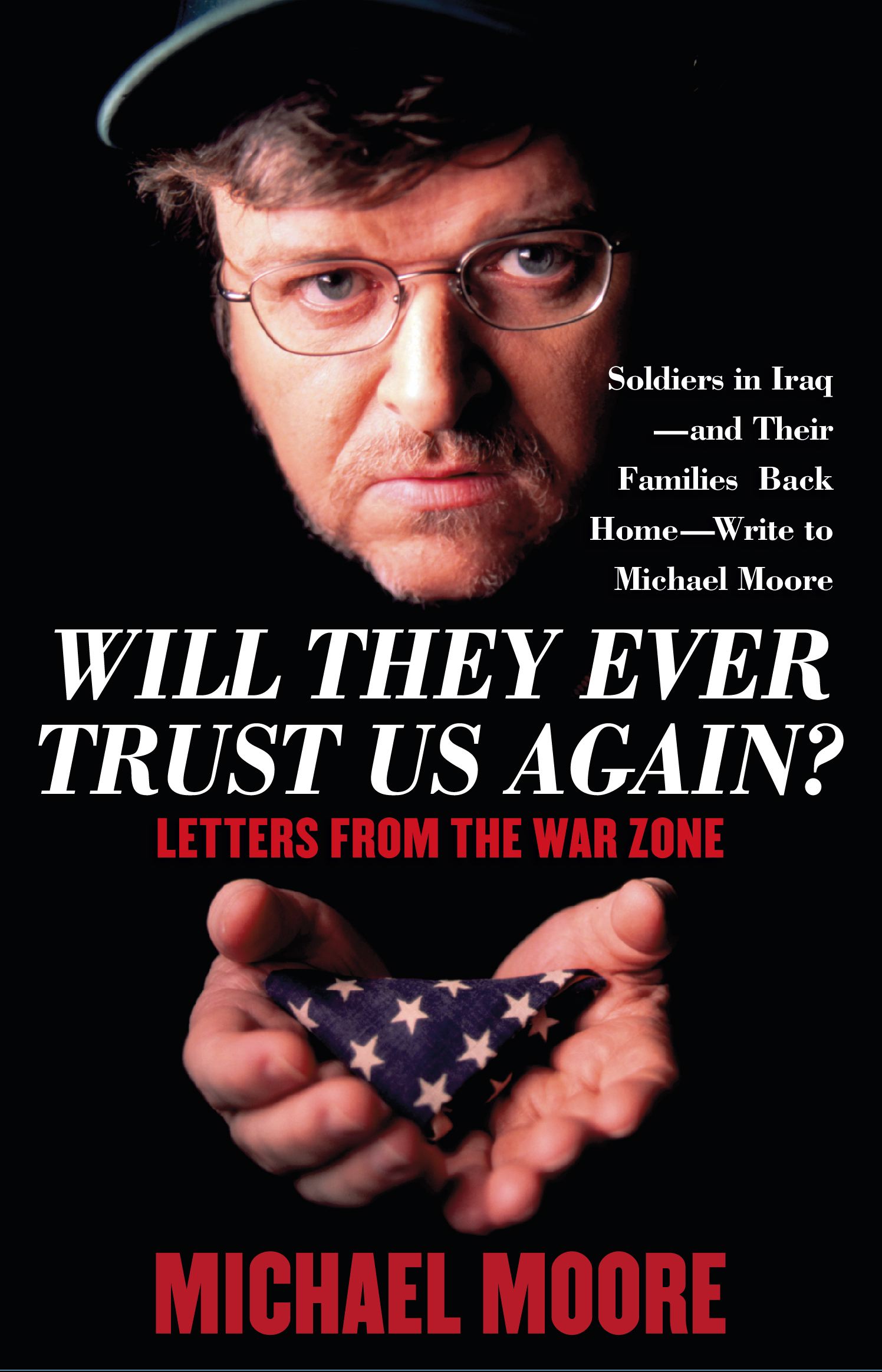 Will They Ever Trust Us Again? Letters from the War Zone
