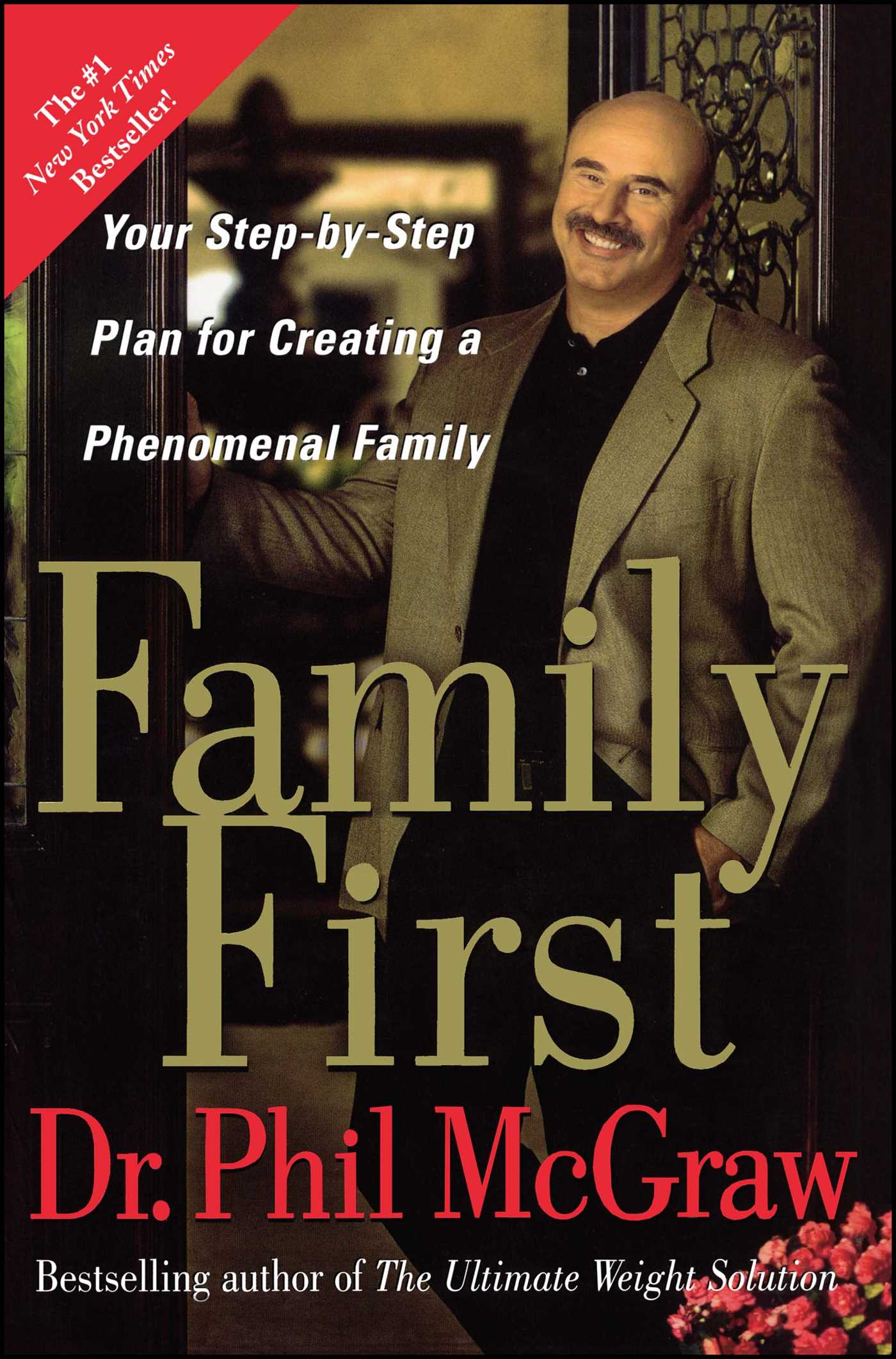 Family First Your Step-by-Step Plan for Creating a Phenomenal Family 1 Family First Your Step-by-Step Plan for Creating a Phenomenal Family