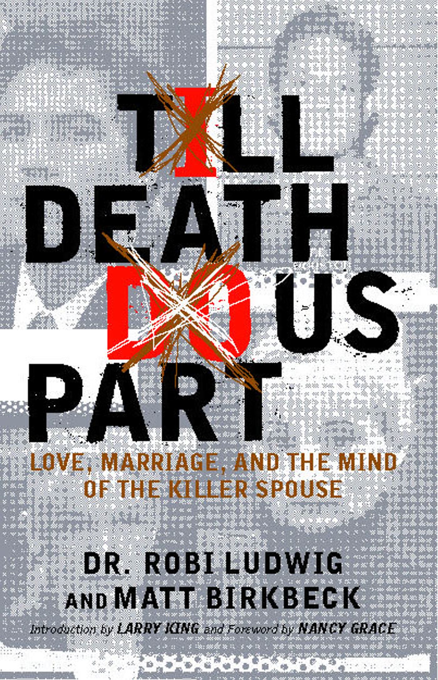 'Till Death Do Us Part Love, Marriage, and the Mind of the Killer Spouse