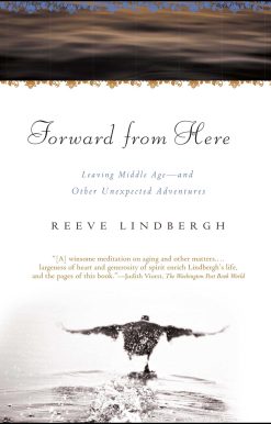 Forward From Here Leaving Middle Age--and Other Unexpected Adventures