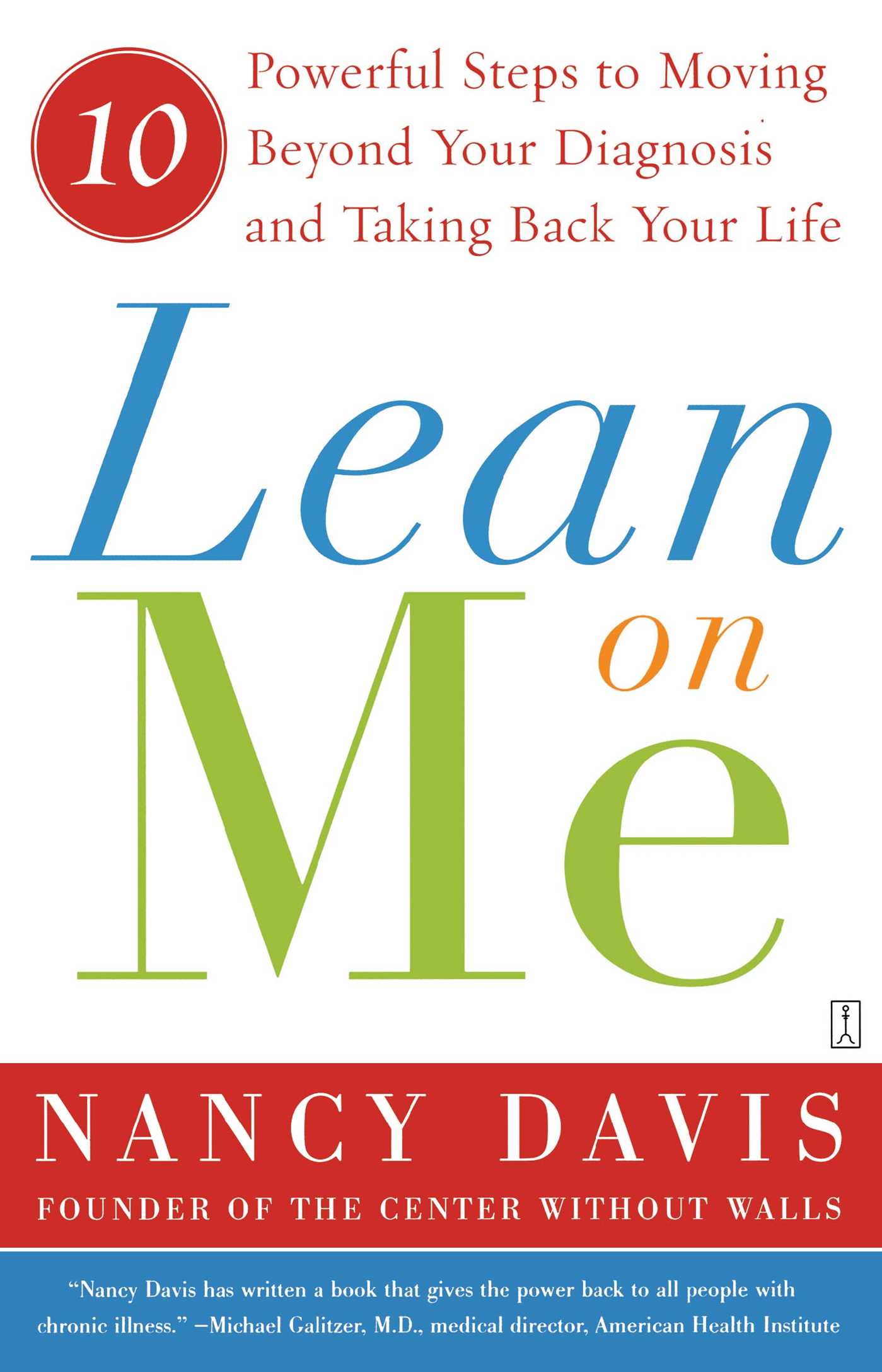 Lean on Me 10 Powerful Steps to Moving Beyond Your Diagnosis and Taking Back Your Life
