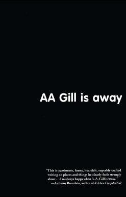 AA Gill is Away