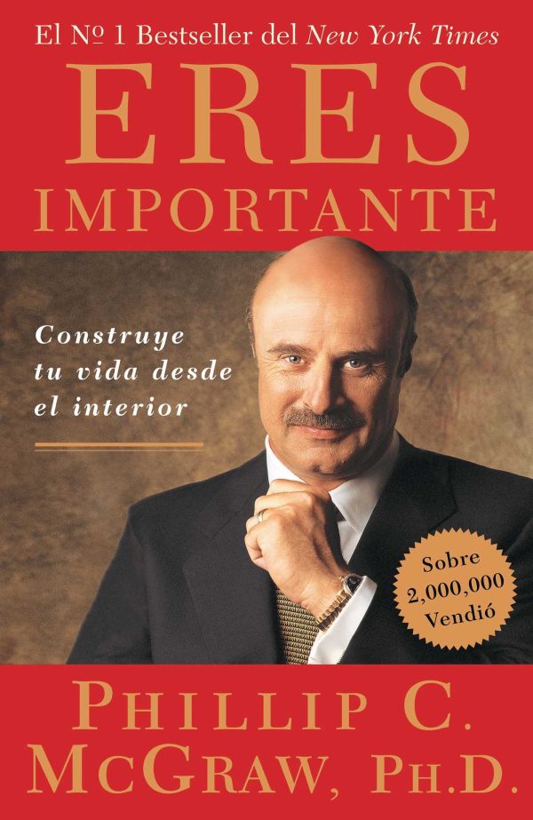 Eres Importante (Self Matters) Construye tu vida desde el interior (Creating Your Life from the Inside Out)