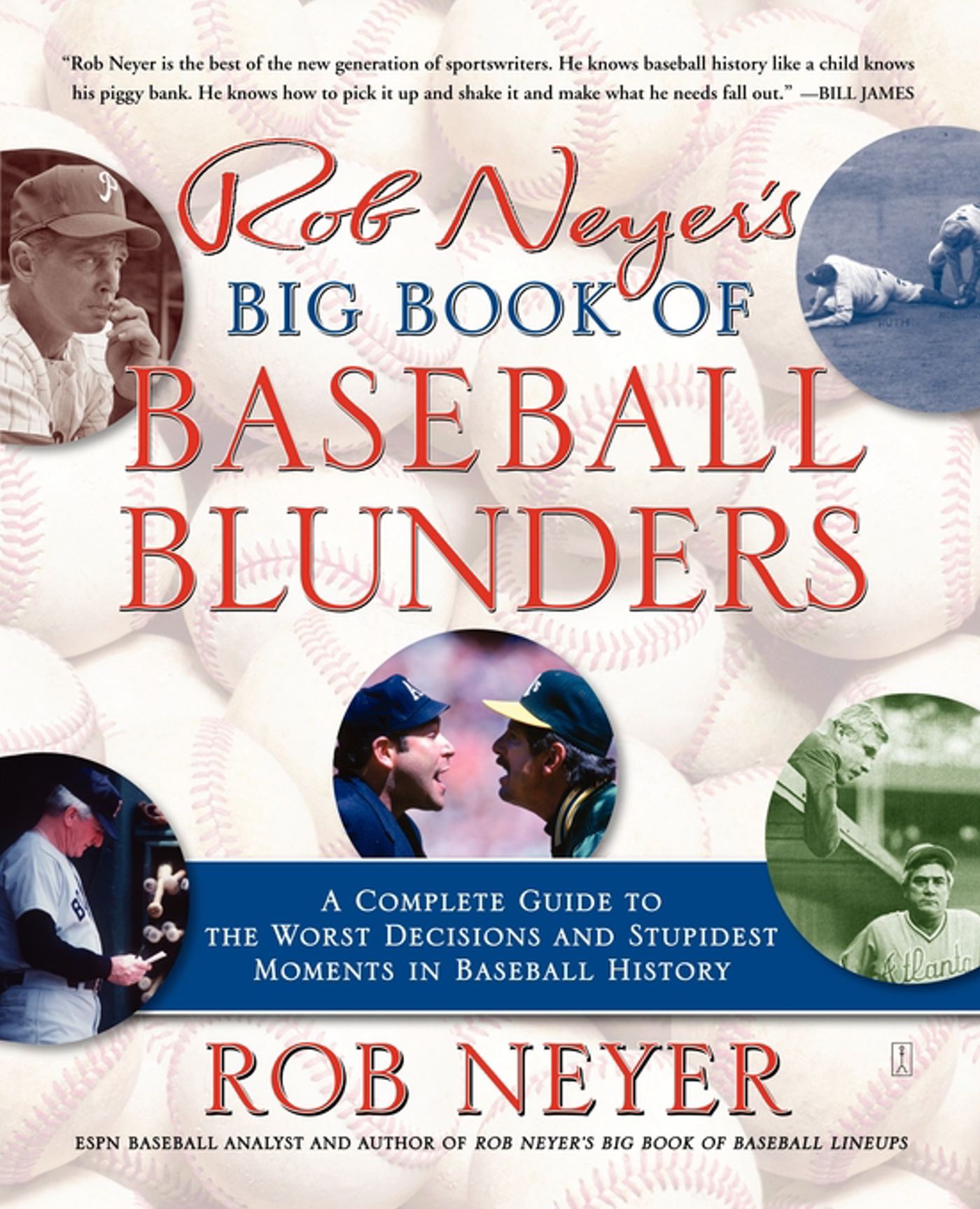 Rob Neyer's Big Book of Baseball Blunders A Complete Guide to the Worst Decisions and Stupidest Moments in Baseball History