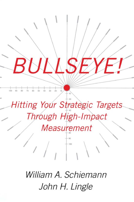 Bullseye! Hitting Your Strategic Targets Through High-Impact Measurement
