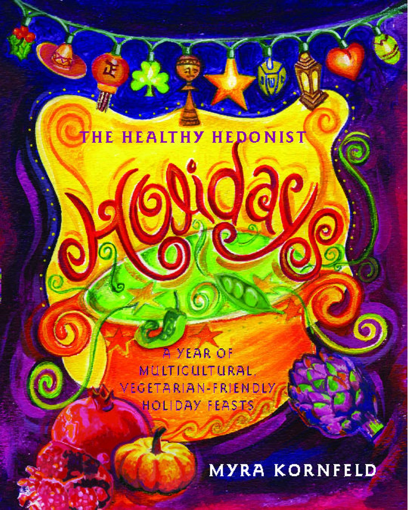 A Year of Multi-Cultural, Vegetarian-Friendly Holiday Feasts