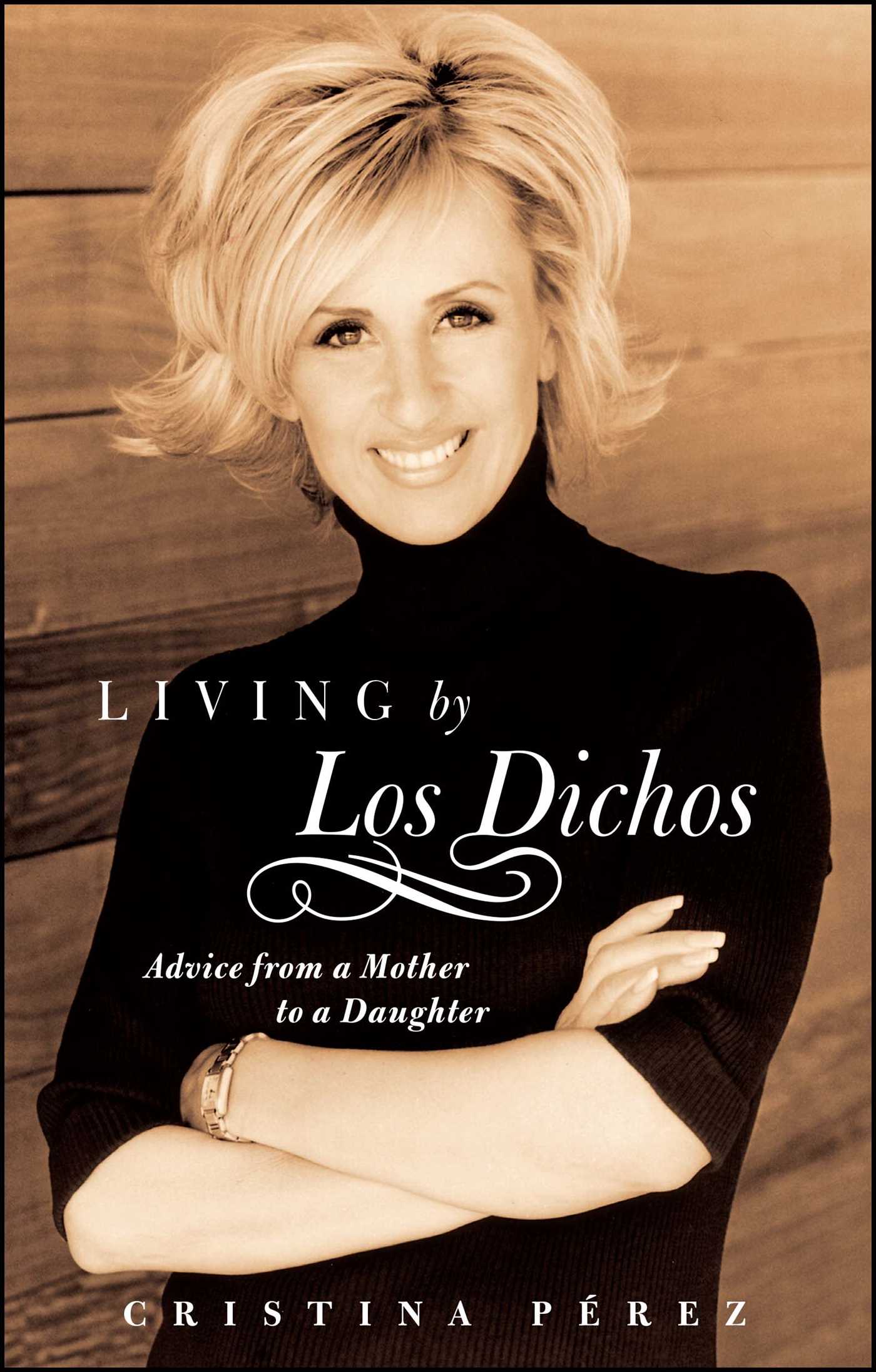 Living by Los Dichos Advice from a Mother to a Daughter