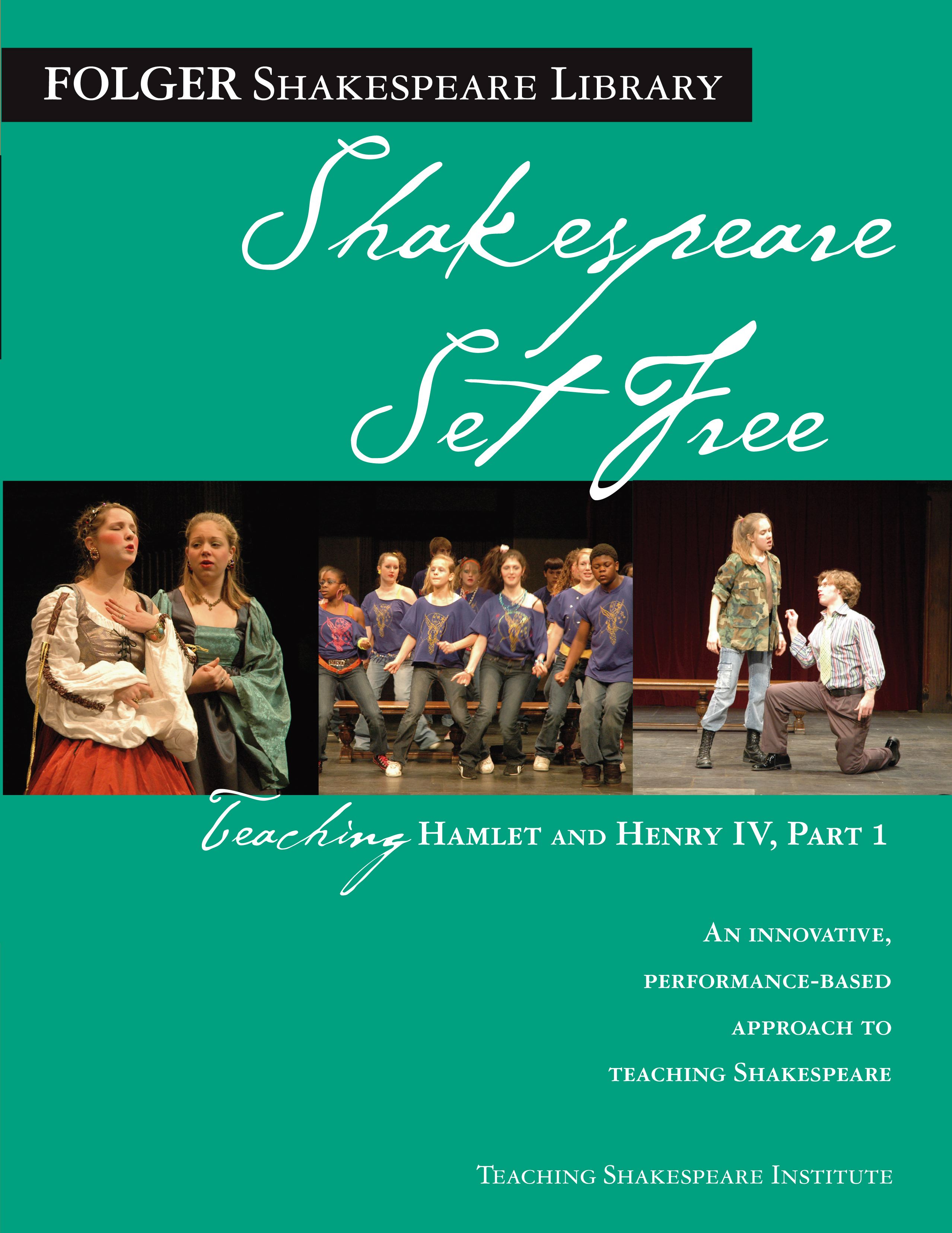 Teaching Hamlet and Henry IV, Part 1 Shakespeare Set Free