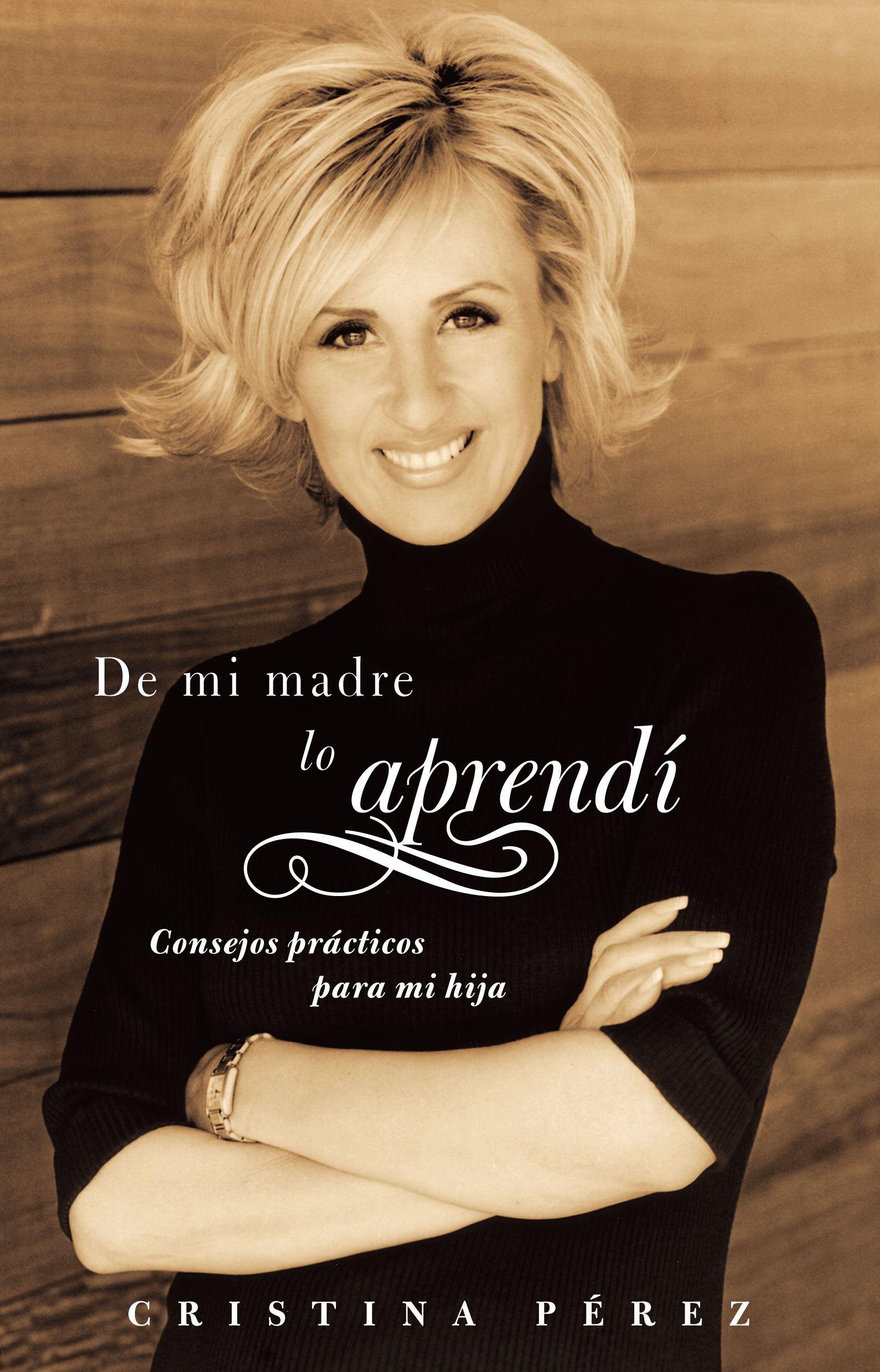 De mi madre lo aprendà (Living by Los Dichos) Consejos prácticos para mi hija (Advice from a Mother to a Daughter) 1 De mi madre lo aprendà (Living by Los Dichos) Consejos prácticos para mi hija (Advice from a Mother to a Daughter)