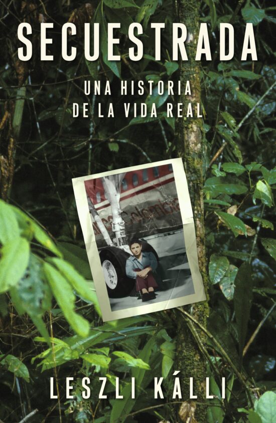 Secuestrada (Kidnapped) Una historia de la vida real