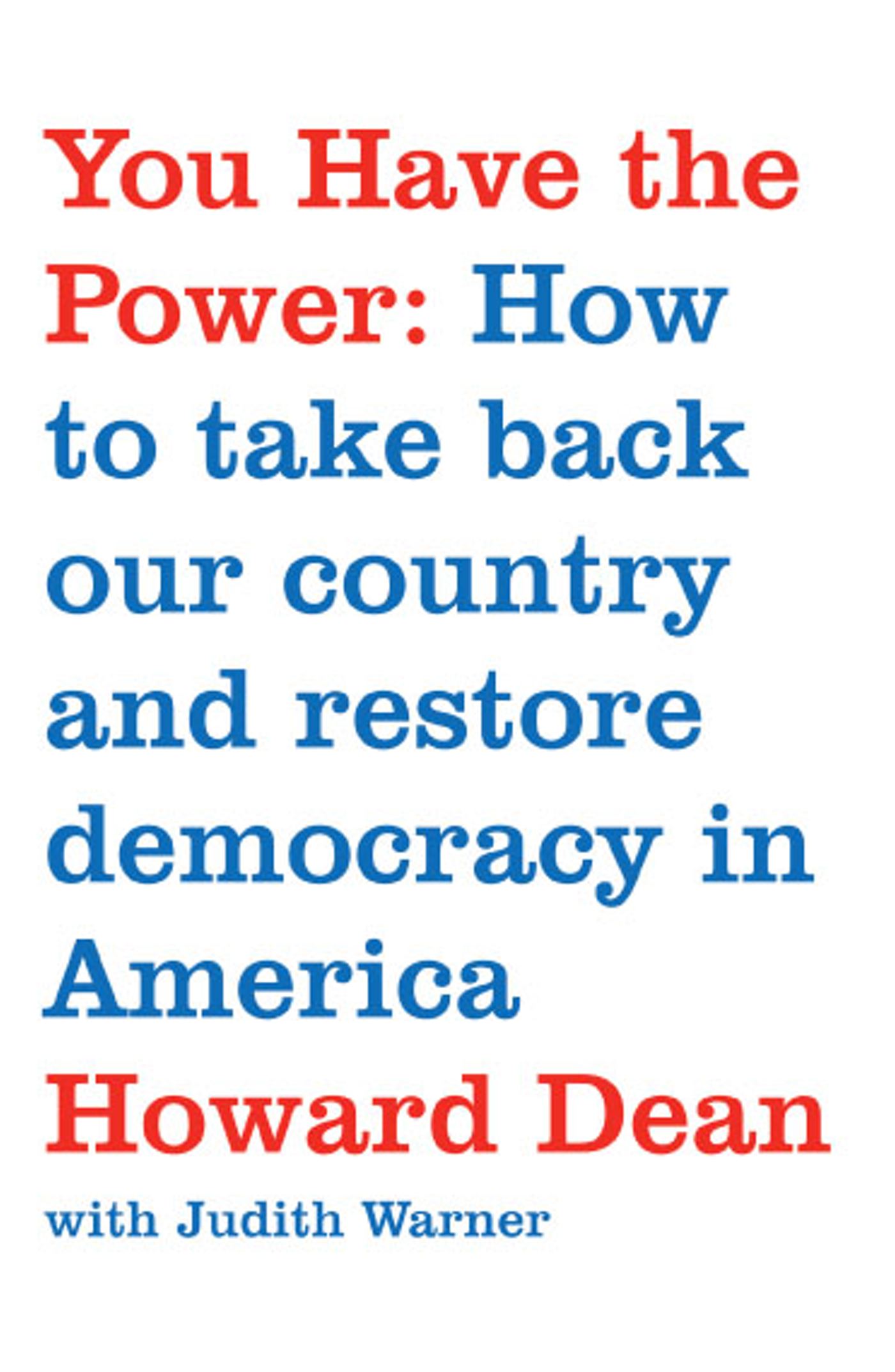 You Have the Power How to Take Back Our Country and Restore Democracy in America