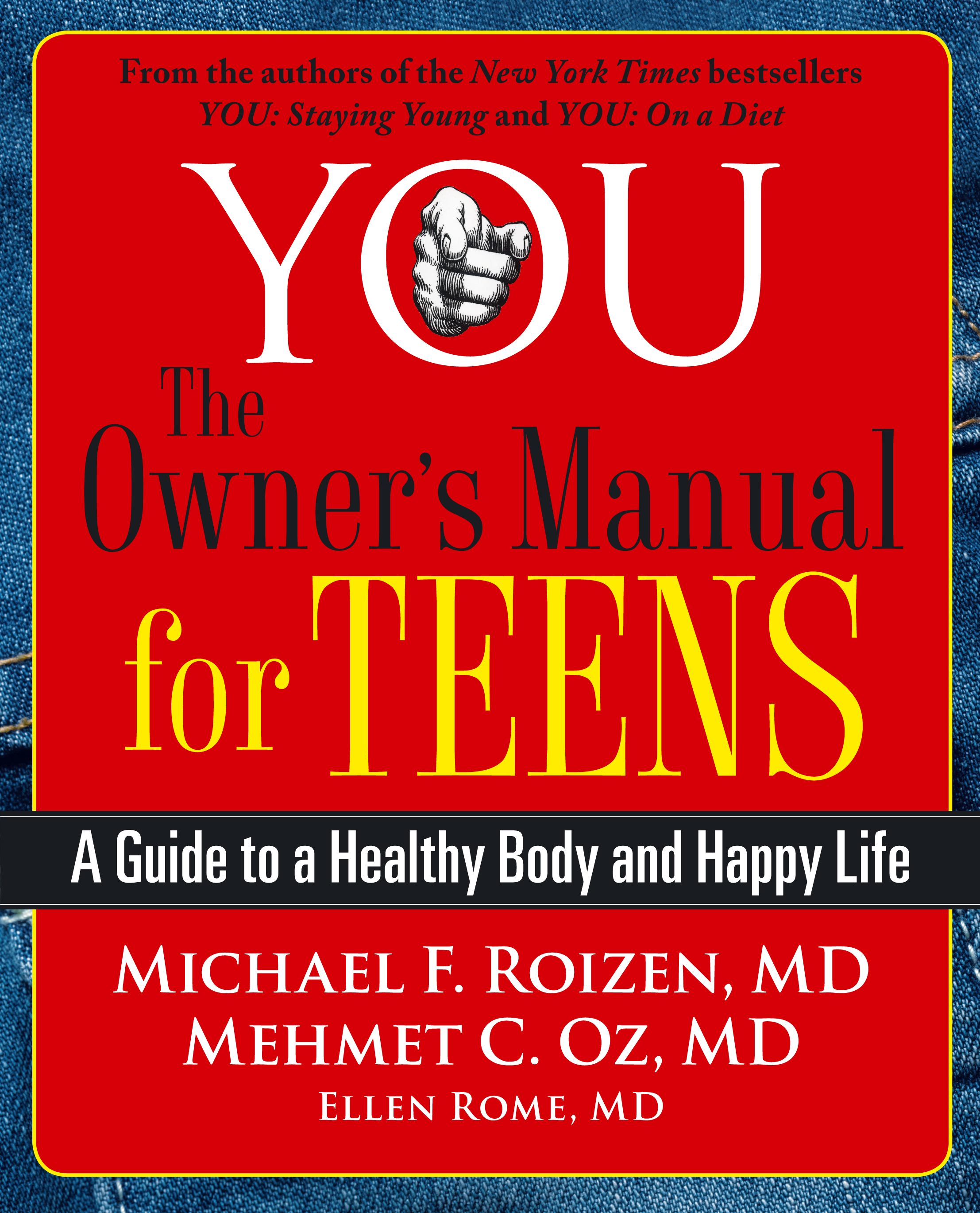 YOU: The Owner's Manual for Teens A Guide to a Healthy Body and Happy Life