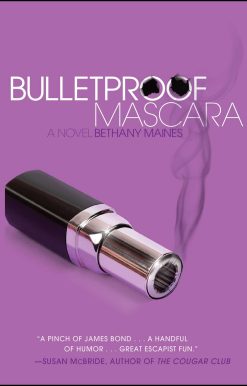 Bulletproof Mascara A Novel