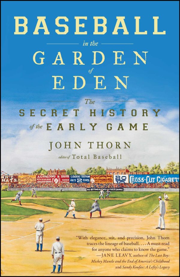 Baseball in the Garden of Eden The Secret History of the Early Game