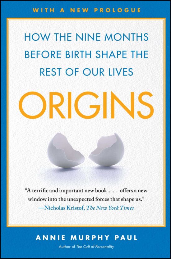 Origins How the Nine Months Before Birth Shape the Rest of Our Lives