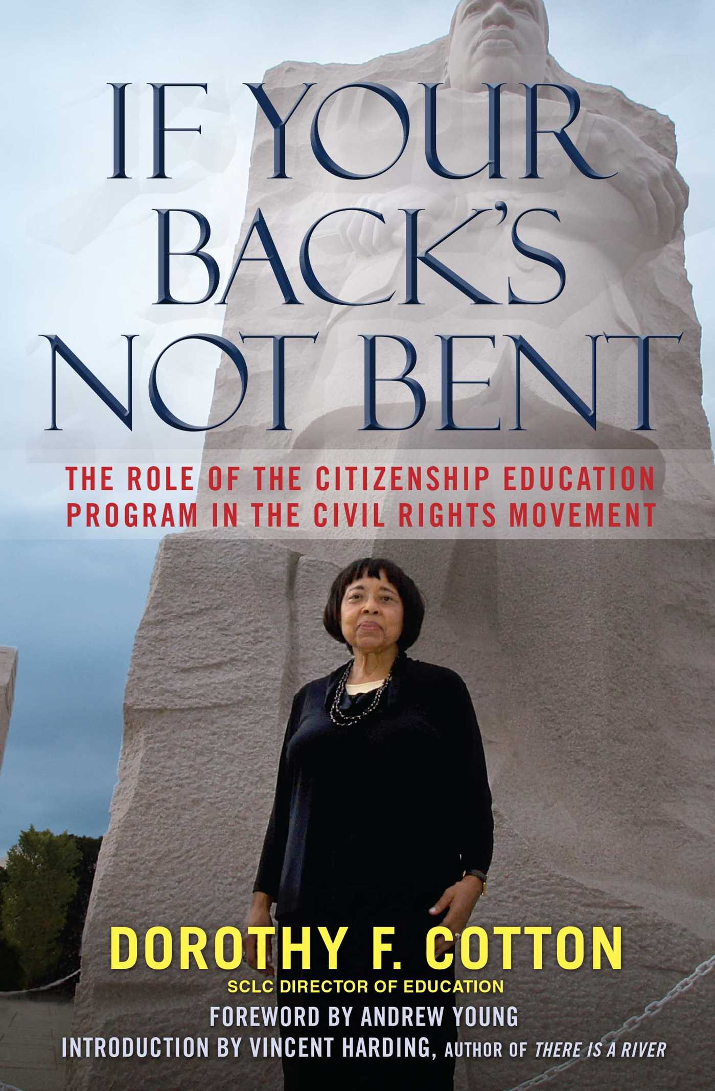 If Your Back's Not Bent The Role of the Citizenship Education Program in the Civil Rights Movement