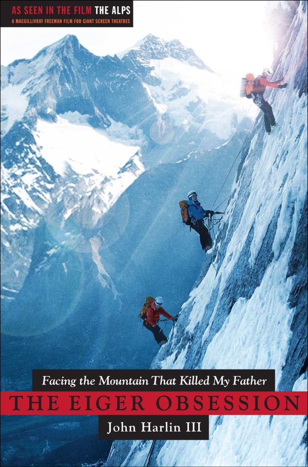 Eiger Obsession Facing the Mountain that Killed My Father