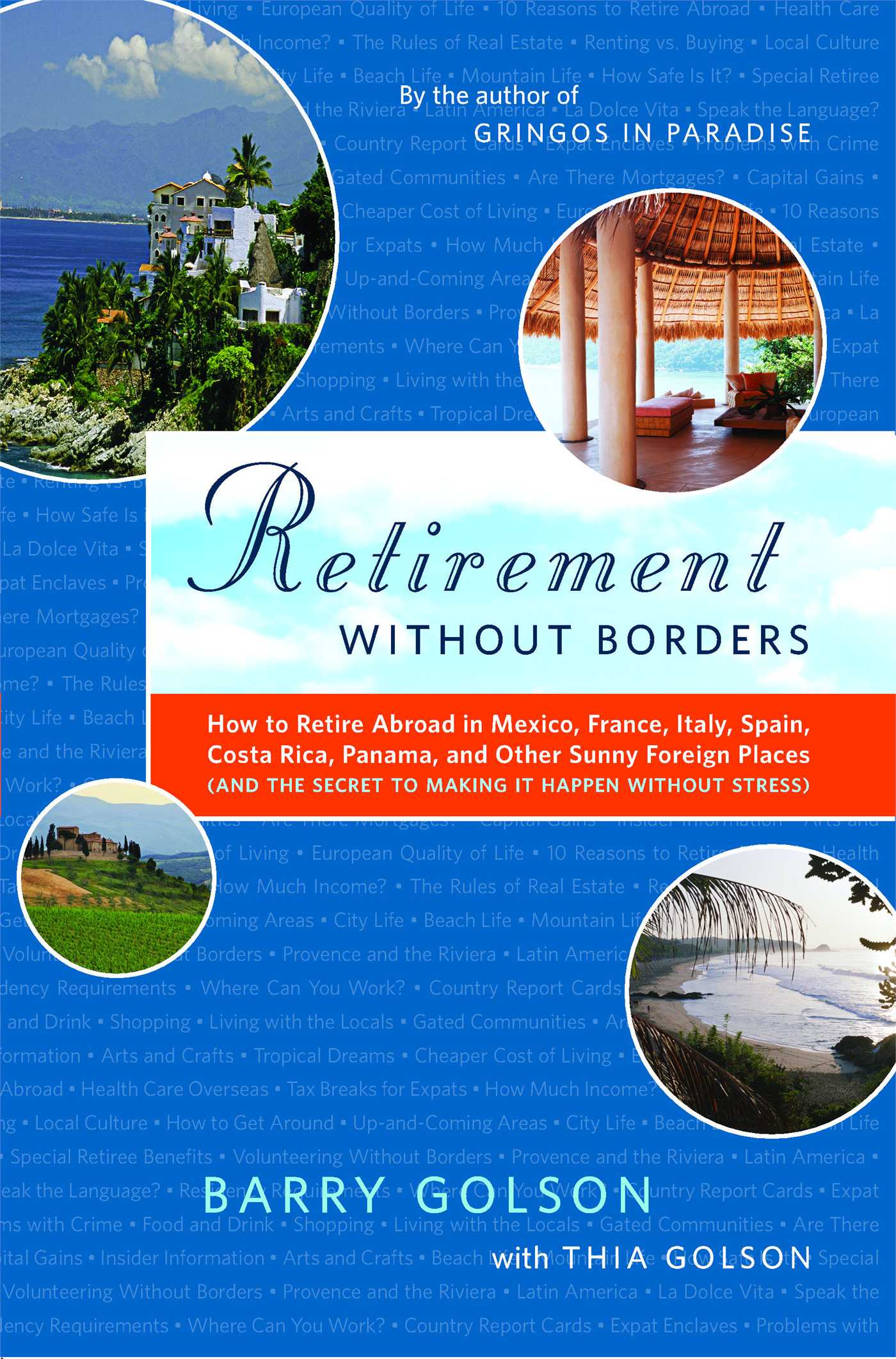 Retirement Without Borders How to Retire Abroad--in Mexico, France, Italy, Spain, Costa Rica, Panama, and Other Sunny, Foreign Places (And the Secret to Making It Happen Without Stress)