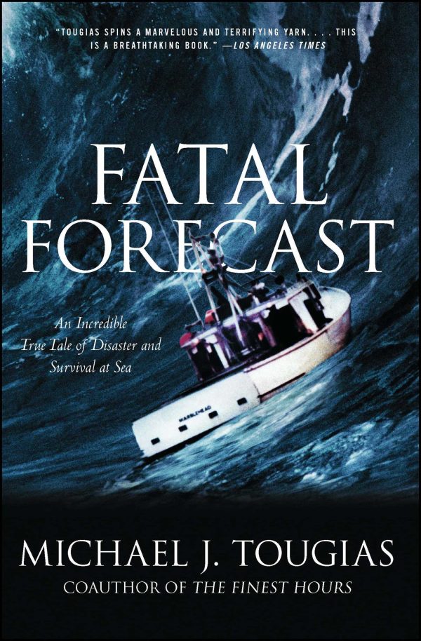 Fatal Forecast An Incredible True Tale of Disaster and Survival at Sea