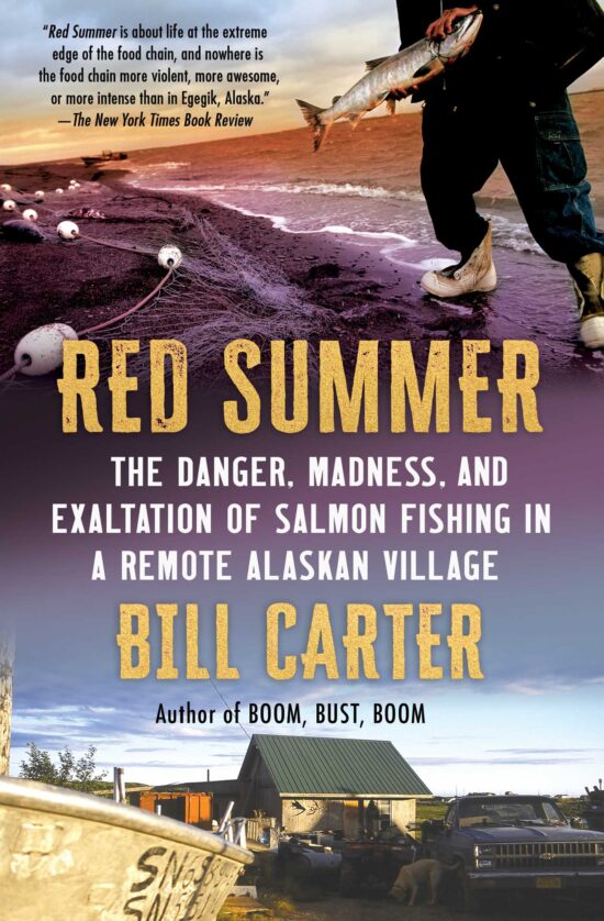 Red Summer The Danger, Madness, and Exaltation of Salmon Fishing in a Remote Alaskan Village