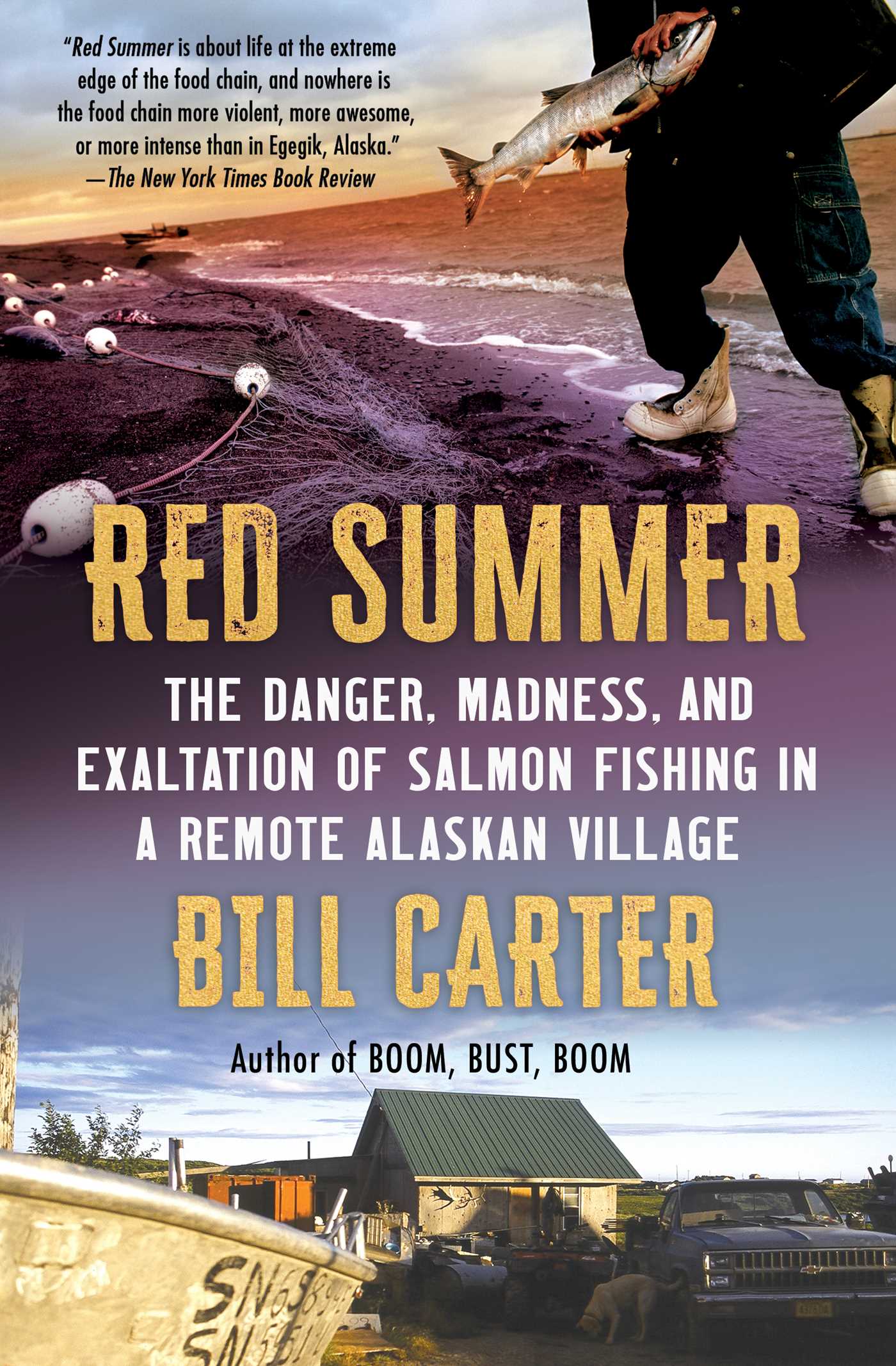 Red Summer The Danger, Madness, and Exaltation of Salmon Fishing in a Remote Alaskan Village