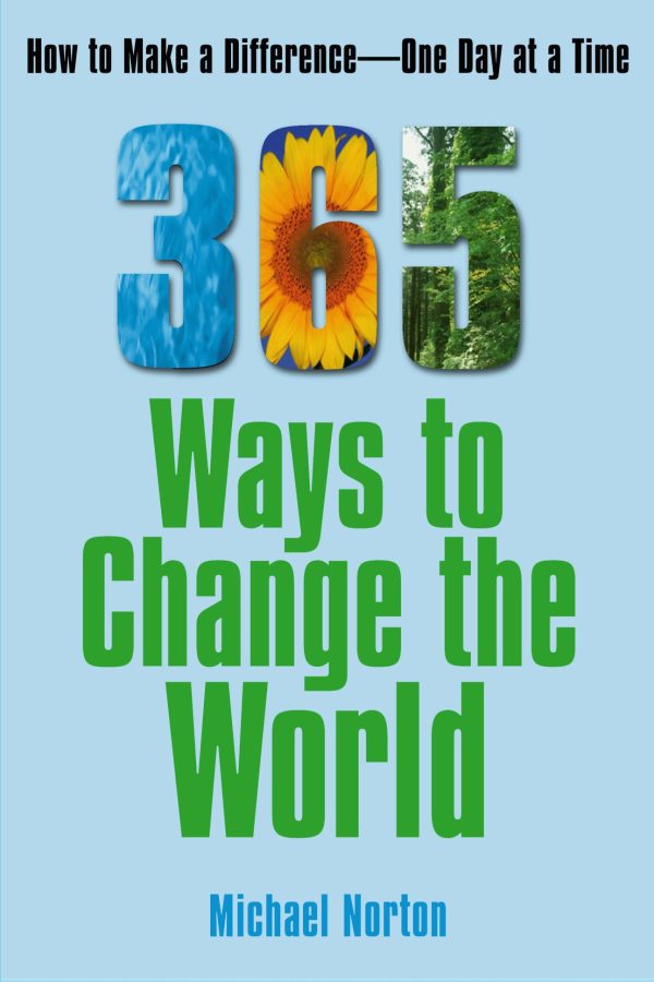 365 Ways To Change the World How to Make a Difference-- One Day at a Time