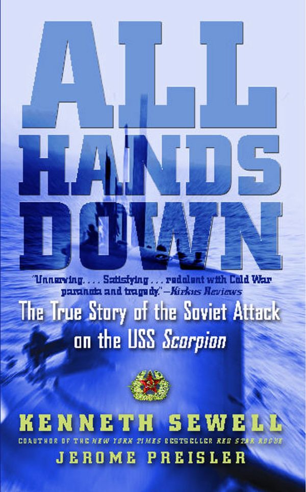 All Hands Down The True Story of the Soviet Attack on the USS Scorpion