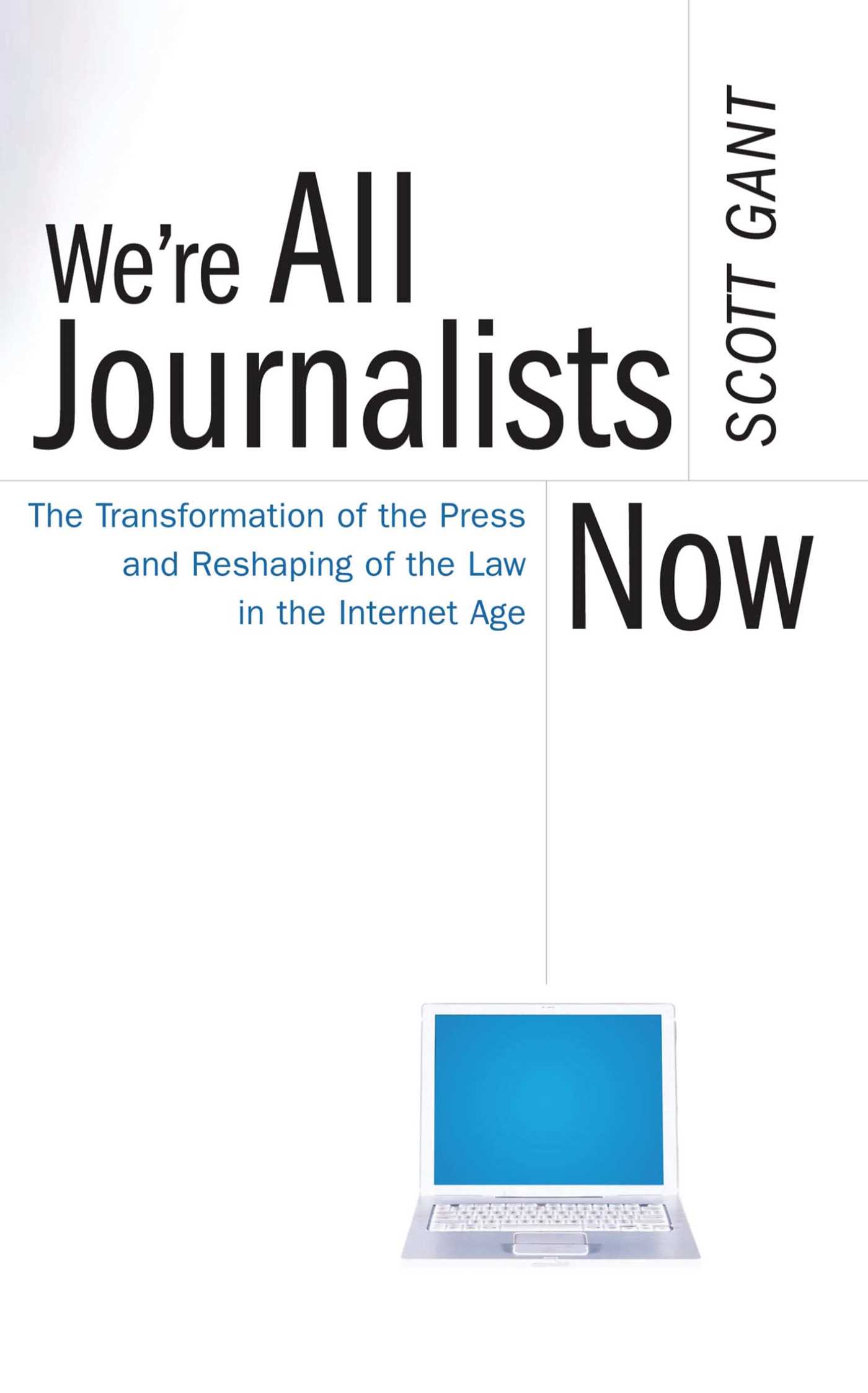 We're All Journalists Now The Transformation of the Press and Reshaping of the Law in the Internet Age