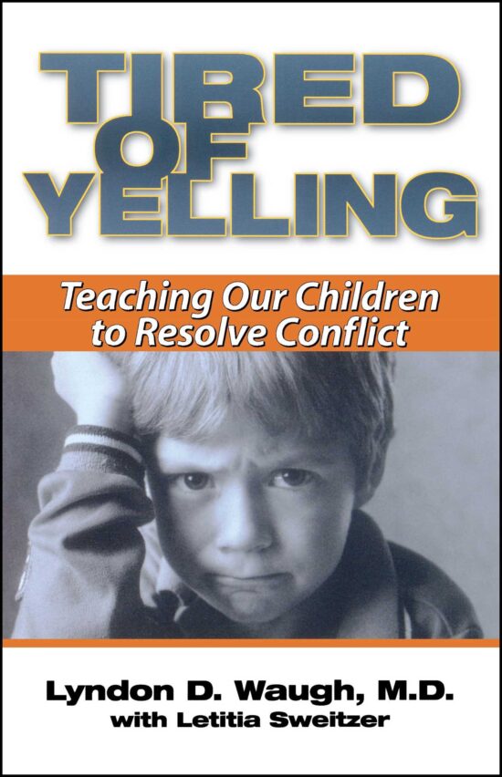 Tired of Yelling Teaching Our Children to Resolve Conflict