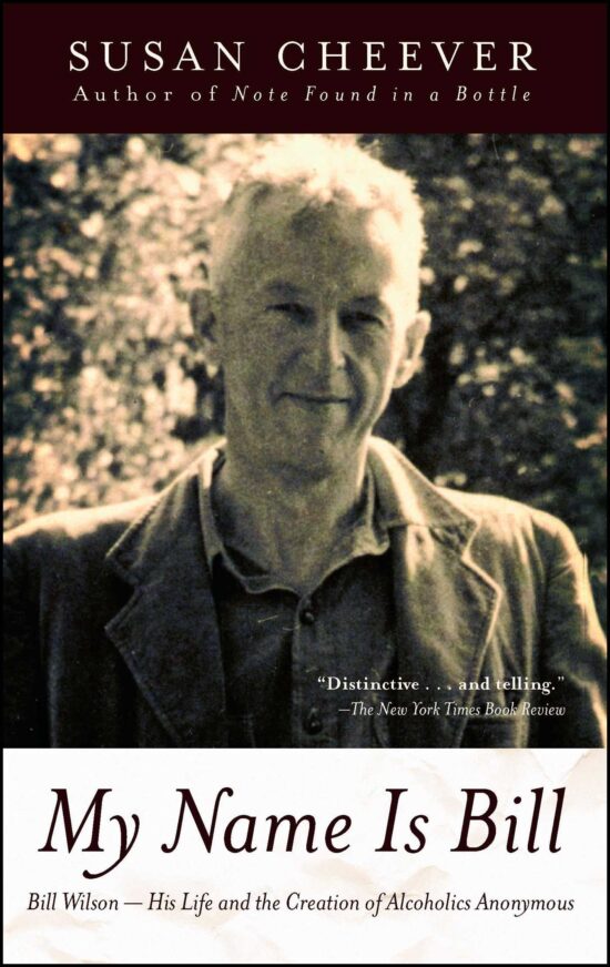My Name Is Bill Bill Wilson--His Life and the Creation of Alcoholics Anonymous