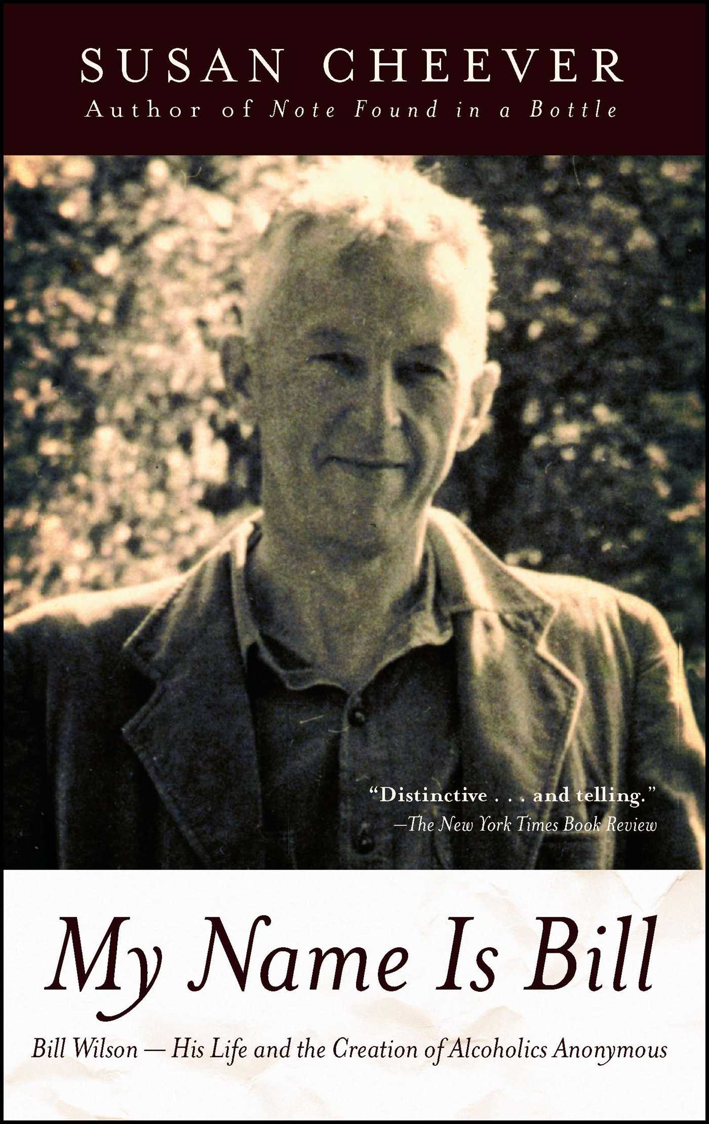 My Name Is Bill Bill Wilson--His Life and the Creation of Alcoholics Anonymous
