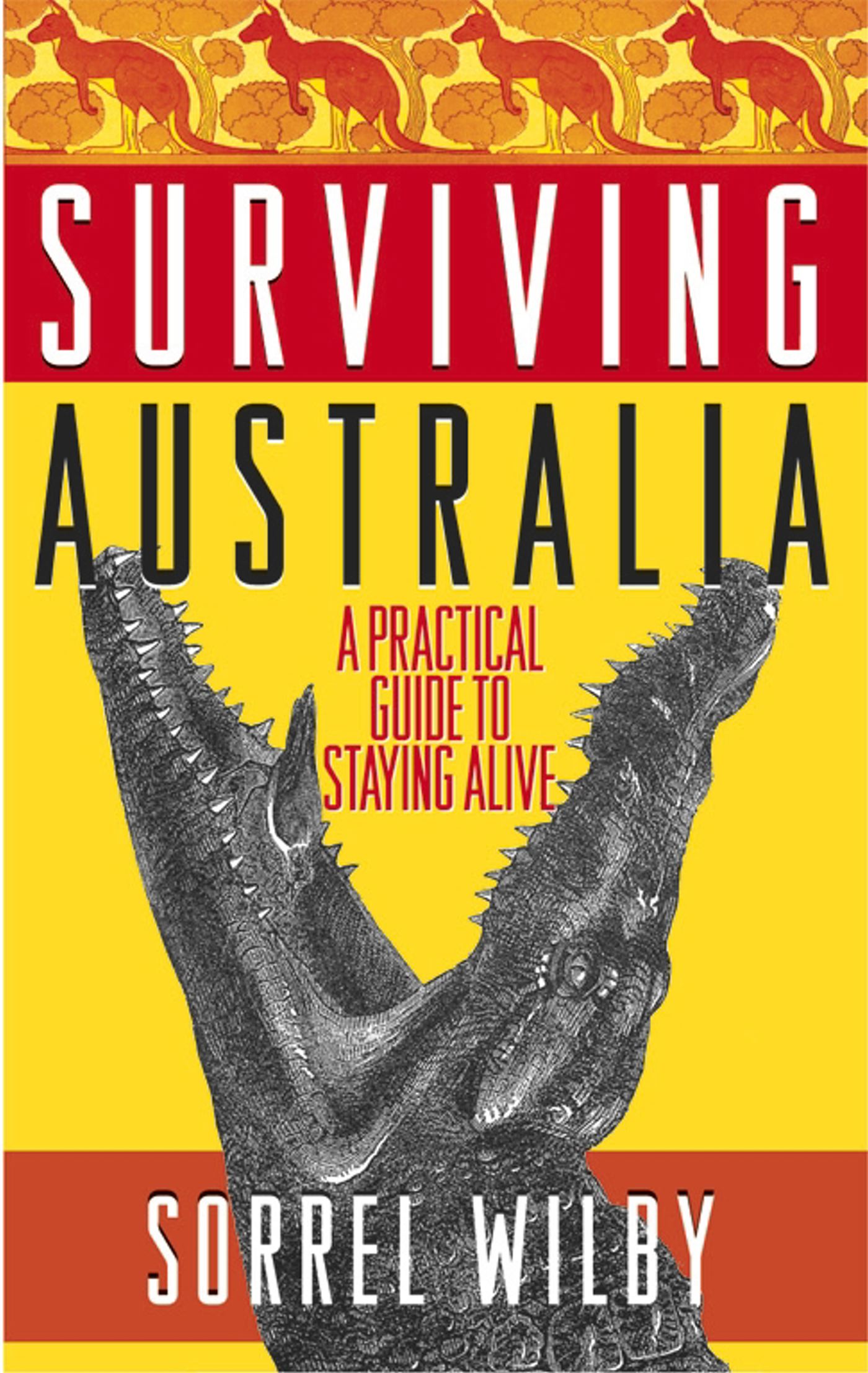 Surviving Australia A Practical Guide to Staying Alive